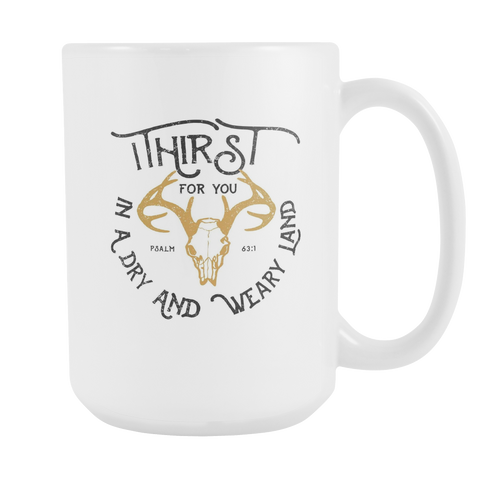 "I Thirst for You" Big 15oz Mug