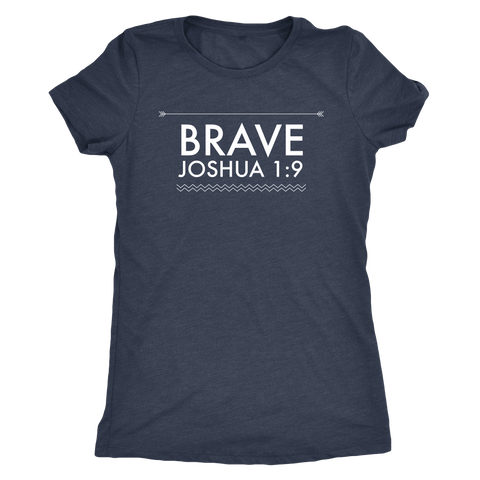 Brave Joshua 1:9 Triblend Comfy T-shirt