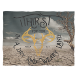 "I Thirst for You" Psalm 63:1 Fleece Blanket