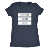 "Whosoever Believes III.XVI" Triblend Comfy T-shirt